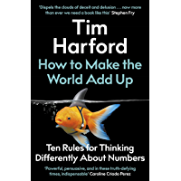 How to Make the World Add Up: Ten Rules for Thinking Differently About Numbers (English Edition)